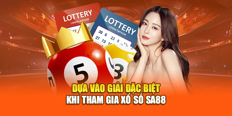 Dựa vào giải đặc biệt khi tham gia xổ số SA88