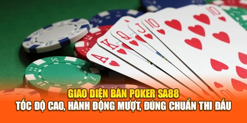 Giao diện bàn Pocker SA88 – tốc độ cao, hành động mượt, đúng chuẩn thi đấu