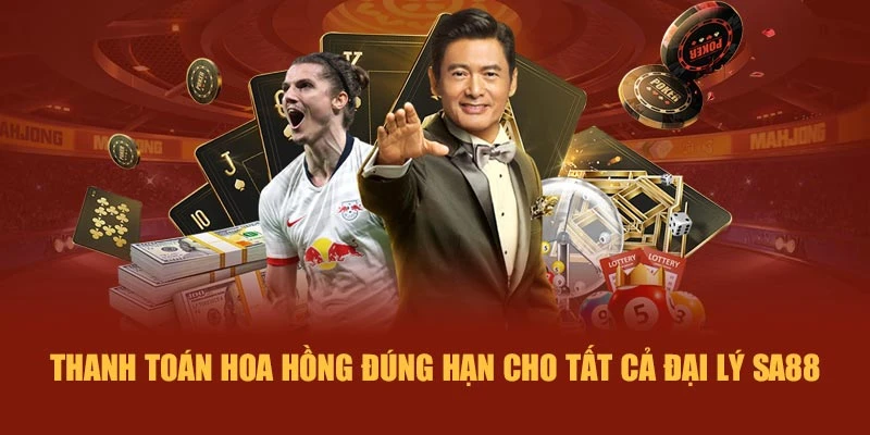 Thanh toán hoa hồng đúng hạn cho tất cả đại lý SA88